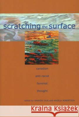 Scratching the Surface Canadian Anti-Racist Feminist Thought Enakshi Dua Angela Roberts 9780889612303 Women's Press (CA)