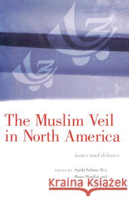 Muslim Veil in North America Sajida Alvi Homa Hoodfar Sheila McDonough 9780889614086 Women's Press (UK)