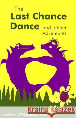 Last Chance Dance and Other Adventures Candace McNaughton-Stuart 9780889625945