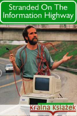 Stranded on the Information Highway John Levasque John Levesque 9780889626089 Mosaic Press (NY)
