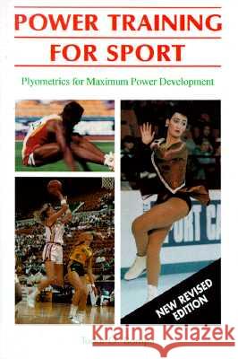 Power Training for Sport: Plyometrics for Maximum Power Development Tudor O. Bompa 9780889626294 Mosaic Press
