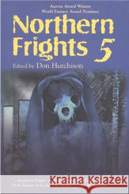 Northern Frights: v. 5 Don Hutchinson 9780889626768 Mosaic Press
