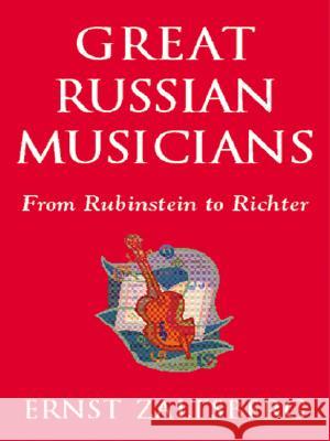 Great Russian Musicians: From Rubinstein to Richter Ernst Zaltsberg 9780889627567 Mosaic Press