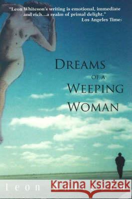 Dreams of a Weeping Woman Leon Whiteson 9780889628250