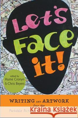 Let's Face It: Writing and Artwork from PARC Hume Cronyn 9780889629318 Mosaic Press