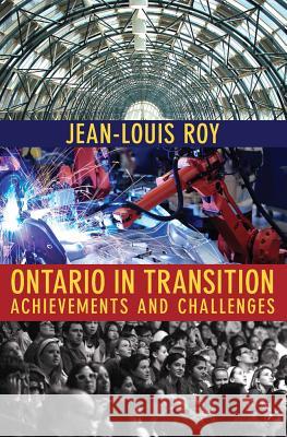 Ontario in Transition: Achievements and Challenges Roy, Jean-Louis 9780889629837 Mosaic Press (NY)