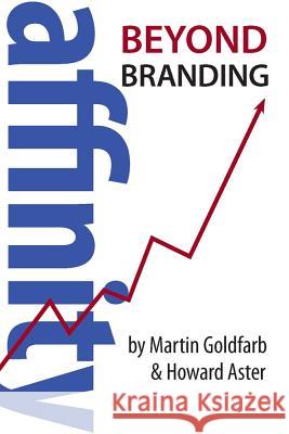 Affinity: Beyond Branding Goldfarb, Martin 9780889629868 Mosaic Press (NY)
