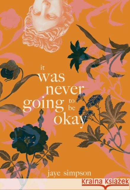 It Was Never Going to Be Okay Jaye Simpson 9780889713826 Nightwood Editions