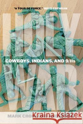 Holy War: Cowboys, Indians, and 9/11s Mark Cronlund Anderson 9780889774148