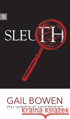Sleuth: Gail Bowen on Writing Mysteries Gail Bowen 9780889775244 University of Regina Press