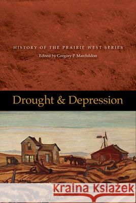 Drought and Depression: History of the Prairie West, Volume 6 Gregory P. Marchildon 9780889775398