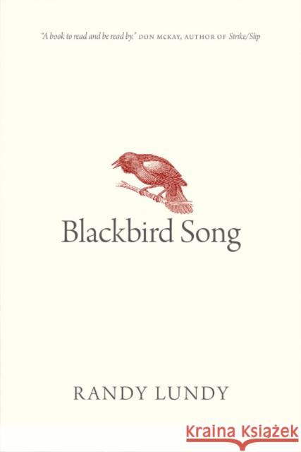 Blackbird Song Randy Lundy 9780889775572 University of Regina Press