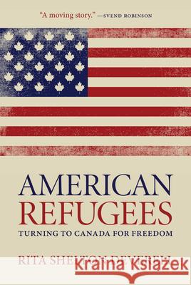American Refugees: Turning to Canada for Freedom Rita Shelton Deverell 9780889776258 University of Regina Press