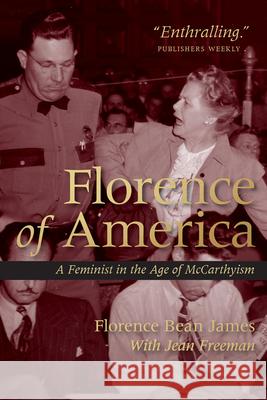 Florence of America: A Feminist in the Age of McCarthyism Florence Bean James Jean Freeman 9780889776470 University of Regina Press