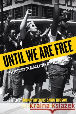 Until We Are Free: Reflections on Black Lives Matter in Canada Diverlus, Rodney 9780889776944 University of Regina Press