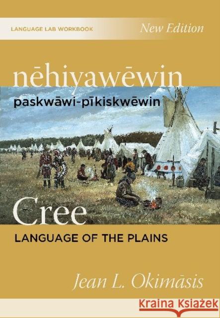 nehiyawewin: paskwawi-pikiskwewin / Cree Language of the Plains Language Lab Workbook Jean L. Okimasis 9780889778856 University of Regina Press