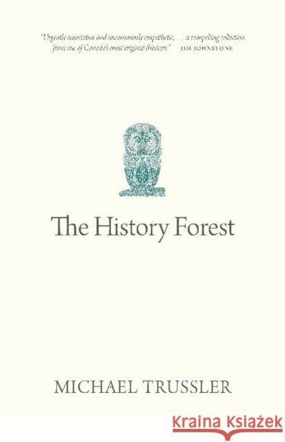 The History Forest Michael Trussler 9780889778948 University of Regina Press