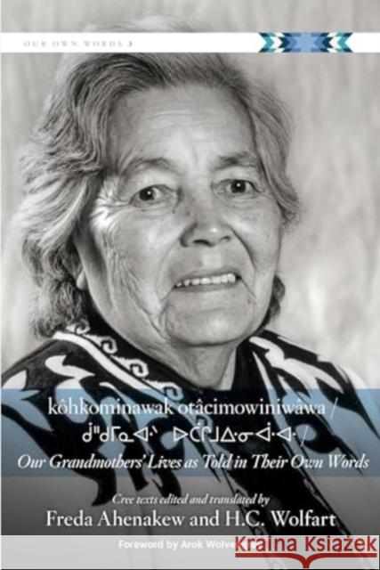 Kohkominawak Otacimowiniwawa / Our Grandmothers' Lives as Told in Their Own Words  9780889779495 University of Regina Press