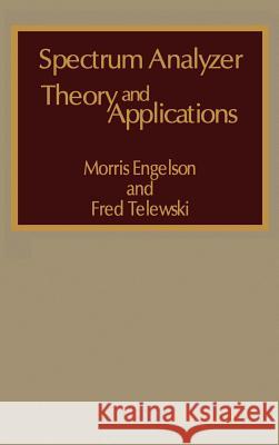 Spectrum Analyzer Theory and Applications Engelson, Morris 9780890060247 Artech House Publishers