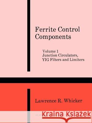 Junction Circulators, Yig Filters and Limiters Lawrence R. Whicker 9780890060254 Artech House Publishers