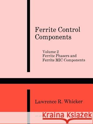 Ferrite Phasers and Ferrite MIC Components Lawrence R. Whicker 9780890060261