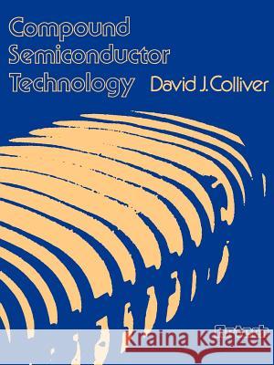 Compound Semiconductor Technology David J. Colliver 9780890060520 Artech House Publishers