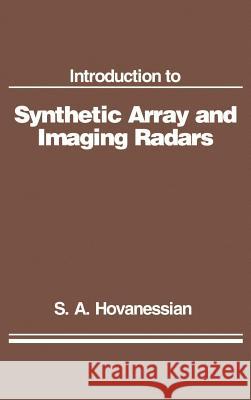 Synthetic Array and Imaging Radars S.A. Hovanessian 9780890060827 Artech House Publishers
