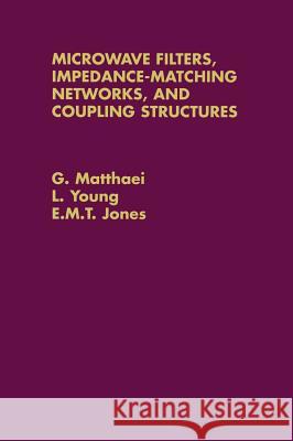 Microwave Filters, Impedance-Matching Networks, and Coupling Structures G. Matthaei Leo Young L. Young 9780890060995 Artech House Publishers