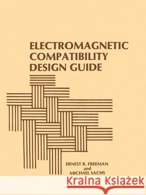 Electromagnetic Compatibility Design Guide Ernest R. Freeman 9780890061145 Artech House Publishers