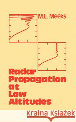 Radar Propagation at Low Altitudes M.L. Meeks 9780890061183