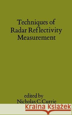 Techniques of Radar Reflectivity Measurement Nicholas C. Currie 9780890061312