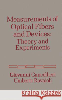Measurements of Optical Fibres and Devices: Theory and Experiments Umberto Ravaioli, G. Cancellieri 9780890061336 Artech House Publishers