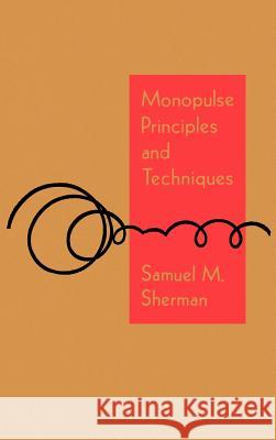 Monopulse Principles and Techniques S.M. Sherman 9780890061374 Artech House Publishers