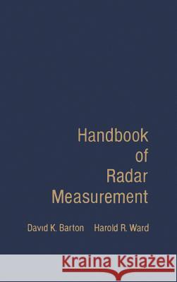 Handbook of Radar Measurement David K. Barton, Harold R. Ward 9780890061558 Artech House Publishers