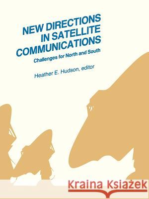 New Directions in Satellite Communications: Challenges for North and South Heather Hudson Robert C. Jeffrey Heather Hudson 9780890061626