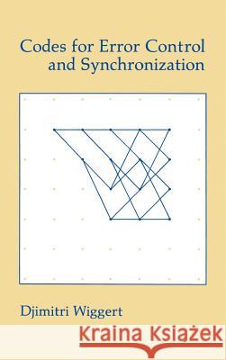 Codes for Error Control and Synchronization Djimitri Wiggert 9780890061664 Artech House Publishers