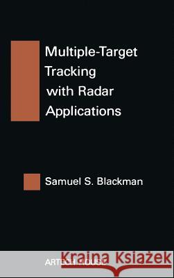 Multiple Target Tracking with Radar Applications Samuel Blackman 9780890061794 Artech House Publishers