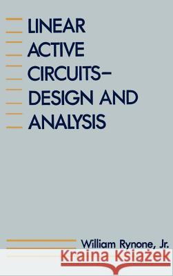 Linear Active Circuits: Design and Analysis William Rynone 9780890061992 Artech House Publishers