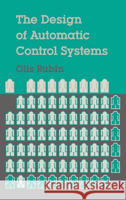 The Design of Automatic Control Systems Olis Rubin 9780890062180 Artech House Publishers