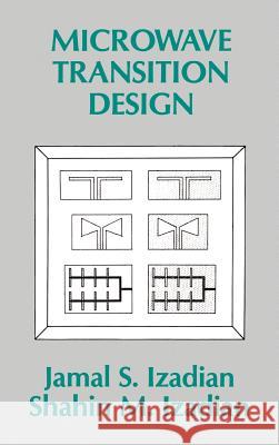 Microwave Transition Design Jamal S. Izadian, Shahin M. Izadian 9780890062357 Artech House Publishers