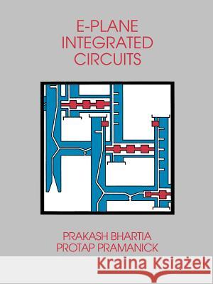 E-Plane Integrated Circuits Prakash Bhartia Protap Pramanick 9780890062425 Artech House Publishers