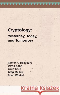 Cryptology Yesterday, Today and Tomorrow Cipher Deavours, etc. 9780890062531 Artech House Publishers