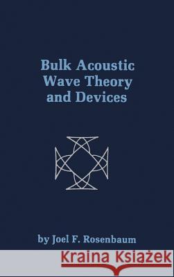 Bulk Acoustic Wave Theory and Devices J.F. Rosenbaum 9780890062654