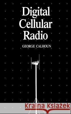 Digital Cellular Radio George Calhoun 9780890062661 Artech House Publishers