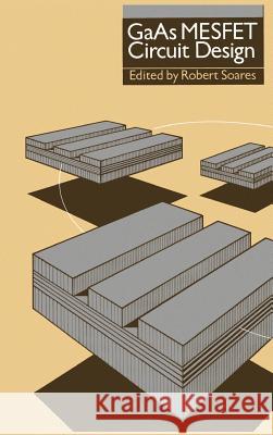 Gallium Arsenide MESFET Circuit Design Robert Soares 9780890062678 Artech House Publishers