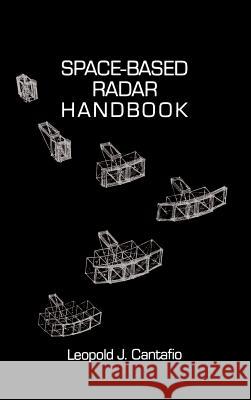 Space Based Radar Handbook Leopold J. Cantafio 9780890062814 Artech House Publishers