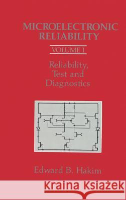 Microelectronic Reliability Vol. I: Test and Diagnostics Edward B. Hakim Edward B. Hakim Edward B. Hakim 9780890062845 Artech House Publishers