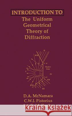 Introduction to the Uniform Geometrical Theory of Diffraction D.A. McNamara, Carl W. I. Pistorius, J.A.G. Malherbe 9780890063019 Artech House Publishers