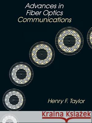 Advances in Fibre Optics Communications Henry F. Taylor 9780890063286