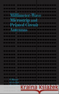 Millimetre Wave Microstrip and Printed Circuit Antennas P. Bhartia, etc., K. V. S Rao, R. S Tomar 9780890063330 Artech House Publishers